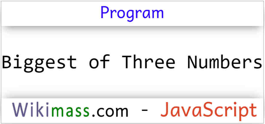 javascript-program-to-find-biggest-of-three-numbers