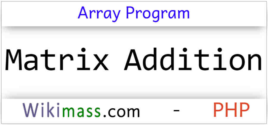 php-program-to-find-matrix-addition