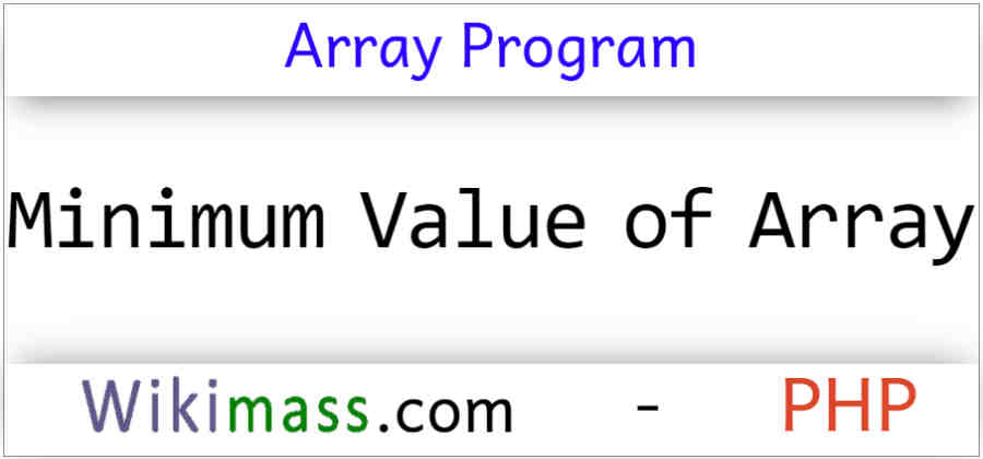 php-program-to-find-minimum-value-of-an-array