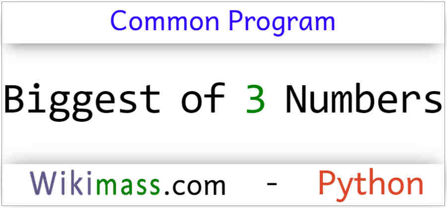 python-program-to-find-biggest-of-three-numbers